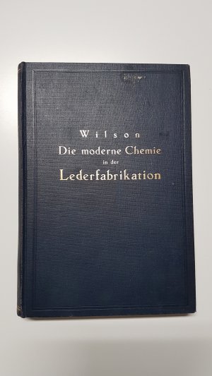 antiquarisches Buch – John Arthur Wilson – Die moderne Anwendung in der Lederfabrikation