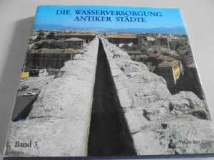 gebrauchtes Buch – Frontinvs Gesellschaft e – Die Wasserversorgung antiker Städte - Mensch und Wasser - Mitteleuropa - Thermen - Bau /Materialien - Hygiene