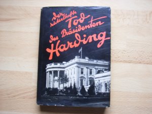 der rätslhafte tod des präsidenten harding - nach den aufeichnungen von gaston b. means (detektiv im justizdepartement)