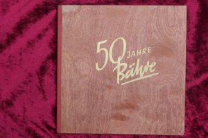 50 Jahre Bähre 1901 - 1951