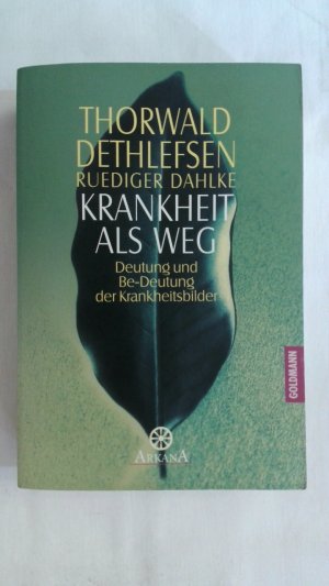 KRANKHEIT ALS WEG: DEUTUNG UND BE-DEUTUNG DER KRANKHEITSBILDER.