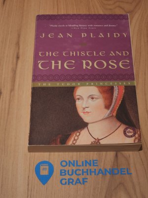 The Thistle and the Rose: The Story of Margaret, Princess of England, Queen of Scotland (A Novel of the Tudors, Band 8)