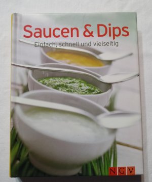 Saucen & Dips - Einfach, schnell und vielseitig