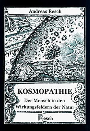 Kosmopathie - Der Mensch in den Wirkungsfeldern der Natur
