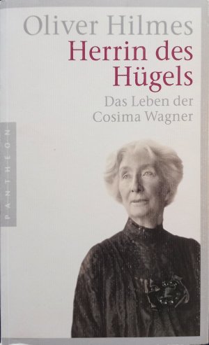 gebrauchtes Buch – Oliver Hilmes – Herrin des Hügels - Das Leben der Cosima Wagner