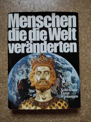 Menschen die die Welt veränderten - Schicksale, Taten, Wirkungen