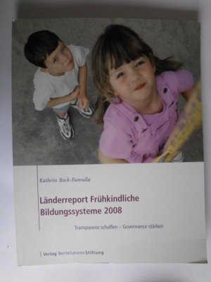 Länderreport Frühkindliche Bildungssysteme 2008 Transparenz schaffen - Governance stärken