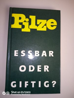 Pilze, essbar oder giftig?