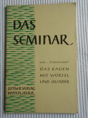 Das Seminar - Das Bauen mit Würfel und Quader