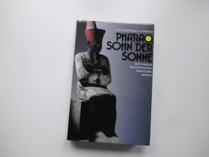 Pharao, Sohn der Sonne - Die Symbolik des Ägyptischen Herrschers