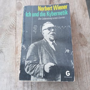 Ich und die Kybernetik : der Lebensweg e. Genies. Goldmanns gelbe Taschenbücher , Genehmigte Taschenbuchausg. Bd.2830