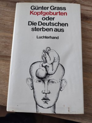 gebrauchtes Buch – Günter Grass – Kopfgeburten oder Die Deutschen sterben aus.