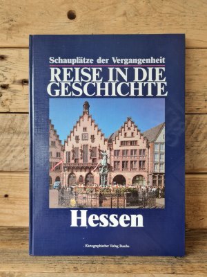 Reise in die Geschichte. Hessen