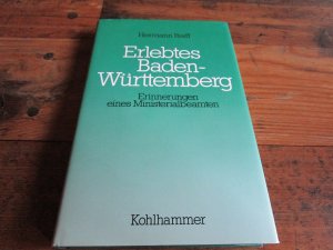 Erlebtes Baden-Württemberg - Erinnerungen eines Ministerialbeamten