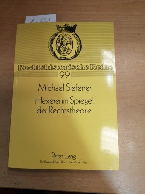 Hexerei im Spiegel der Rechtstheorie - Das crimen magiae in der Literatur von 1574 bis 1608 (Rechtshistorische Reihe 99)