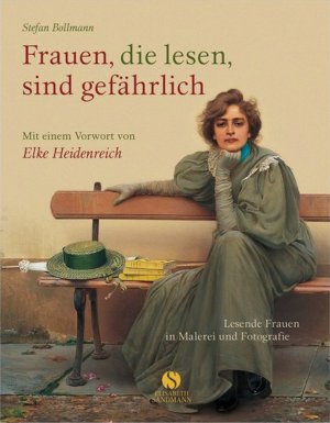 gebrauchtes Buch – Bollmann, Stefan; Heidenreich – Frauen, die lesen, sind gefährlich. Lesende Frauen in Malerei und Fotografie