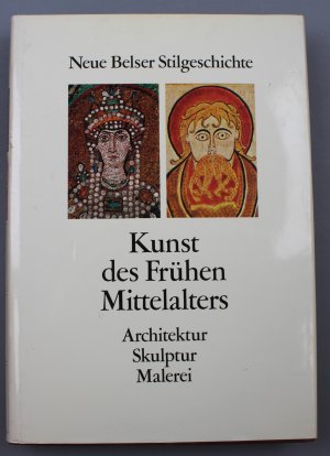 Kunst des frühen Mittelalters. Architektur, Skulptur, Malerei [= Neue Belser Stilgeschichte; 3]