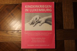 Kinderkriegen in Luxemburg. Ergebnisse einer Umfrage über Geburtsbedingungen. Eine Orientierungshilfe für Schwangere [ABSOLUTE RARITÄT!]