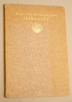 antiquarisches Buch – Hofmannsthal, Hugo von – Alkestis. Ein Trauerspiel nach Euripides.