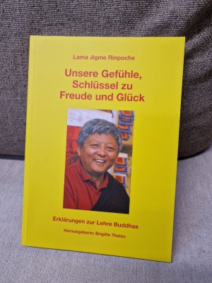 Unsere Gefühle - Schlüssel zu Freude und Glück - Erklärungen zur Lehre Buddhas