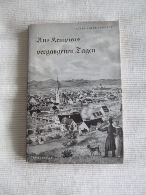 antiquarisches Buch – Josef Rottenkolber – Aus Kemptens vergangenen Tagen