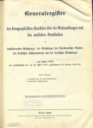 Generalregister zu den stenographischen Berichten über die Verhandlungen und den amtlichen Drucksachen des konstituirenden Reichstages, des Reichstages […]