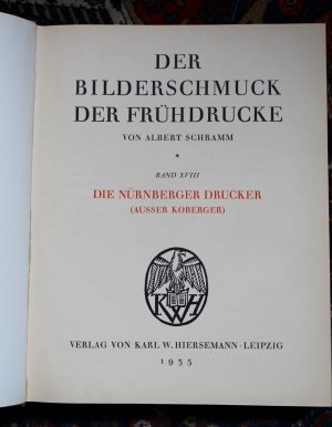 Der Bilderschmuck der Frühdrucke. Band XVIII. Die Nürnberger Drucker (außer Koberger). [Angebunden:] Band XIX. Die Strassburger Drucke. I. Teil. Johann […]