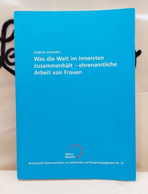 Was die Welt im Innersten zusammenhält - Ehrenamtliche Arbeit von Frauen