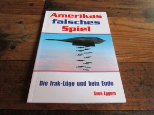 gebrauchtes Buch – Sven Eggers – Amerikas falsches Spiel - Die Irak-Lüge und kein Ende