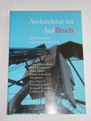 Architektur im AufBruch. Neune Positionen zum Dekonstruktivismus