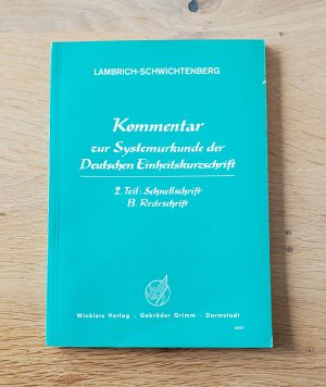 Kommentar zur Systemurkunde der Deutschen Einheitskurzschrift - 2. Teil: Schnellschrift. B: Redeschrift