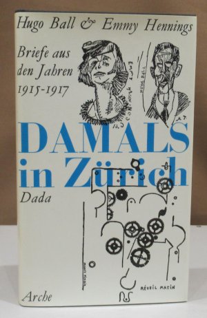 Damals in Zürich. Briefe aus den Jahren 1915 - 1917. Mit Fotos und Faksimiles.