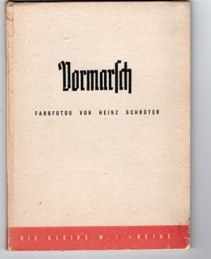 Vormarsch. Farbfotos von Heinz Schröter, mit einem Vorwort von Helmut Jahn