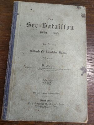 Das See-Bataillon 1852-1886. Ein Beitrag zur Geschichte der Kaiserlichen Marine (1887) [New] [Softcover]