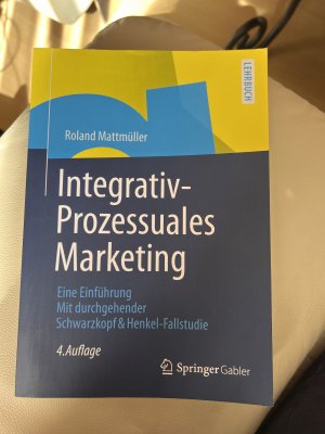 Integrativ-Prozessuales Marketing - Eine Einführung Mit durchgehender Schwarzkopf&Henkel-Fallstudie