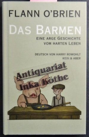 Das Barmen : eine arge Geschichte vom harten Leben - illustriert von Ralph Steadman - herausgegeben von Myles na gCopaleen - Aus dem Irischen ins Englische übertragen von Pattrick C. Power - Aus dem Englischen ins Deutsche übertragen von Harry Rowohlt -