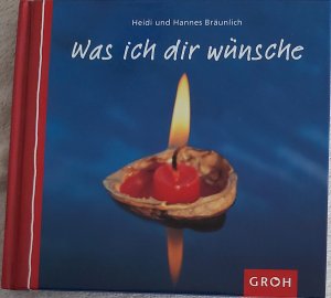 gebrauchtes Buch – Heidi und Hannes Bräunlich – Was ich Dir wünsche