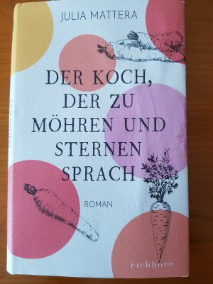 gebrauchtes Buch – Julia Mattera – Der Koch, der zu Möhren und Sternen sprach