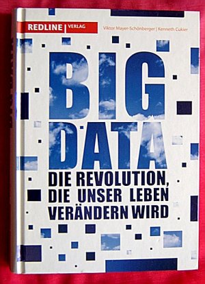 gebrauchtes Buch – Mayer-Schönberger, Viktor; Cukier, Kenneth – BIG DATA - Die Revolution, die unser Leben verändern wird