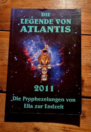 Die Legende von Atlantis 2011 Die Prophezeiungen von Elia zur Endzeit