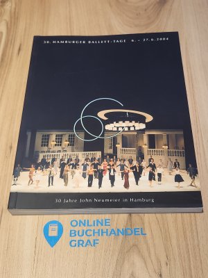 30. Hamburger Ballett-Tage 2004. 30 Jahre John Neumeier in Hamburg. [Programmbuch 6.6.-27.6.2004].