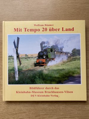 gebrauchtes Buch – Wolfram Bäumer – Mit Tempo 20 über Land  -  Bildführer durch das Kleinbahn-Museum Bruchhausen-Vilsen