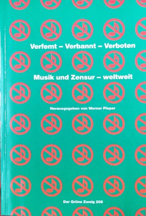 Verfemt - verbannt - Verboten. Musik und Zensur - weltweit. Der Grüne Zweig 206. (mit CD)