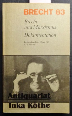 gebrauchtes Buch – Bertolt Brecht – Brecht dreiundachtzig - Brecht `83 :  Brecht und Marxismus - Dokumentation - Protokoll der Brecht-Tage 1983, 9. - 11. Februar - herausgegeben vom Brecht-Zentrum der DDR  / Schriftenreihe des Brecht-Zentrums der DDR -