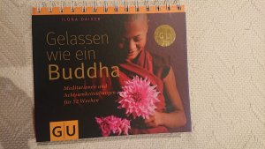 Gelassen wie ein Buddha - Meditationen und Achtsamkeitsübungen für 52 Wochen