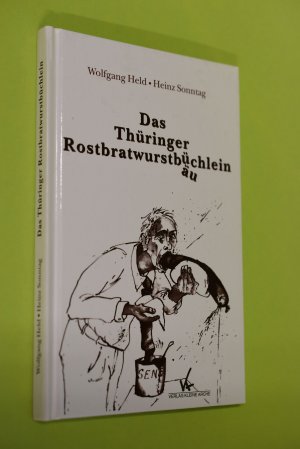 Das Thüringer Rostbratwurstbüchlein. Wolfgang Held und Heinz Sonntag