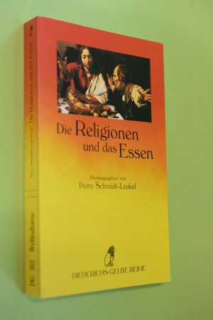 gebrauchtes Buch – Schmidt-Leukel, Perry (Herausgeber) und Franziska Ehmcke – Die Religionen und das Essen. hrsg. von Perry Schmidt-Leukel. Mit Beitr. von Franziska Ehmcke ... / Diederichs gelbe Reihe ; 163 : Weltkulturen; Diederichs