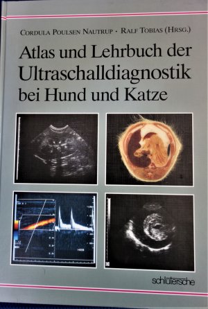 Atlas und Lehrbuch der Ultraschalldiagnostik bei Hund und Katze