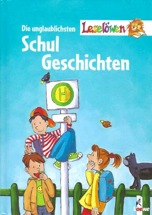 Die unglaublichsten Schulgeschichten - Leselöwen