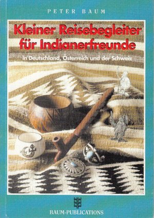 Kleiner Reisebegleiter für Indianerfreunde in Deutschland, Österreich und der Schweiz